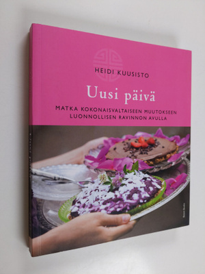 Heidi Kuusisto : Uusi päivä : matka kokonaisvaltaiseen mu...