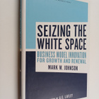 Mark W. Johnson : Seizing the white space : business mode... - pikkukuva 1