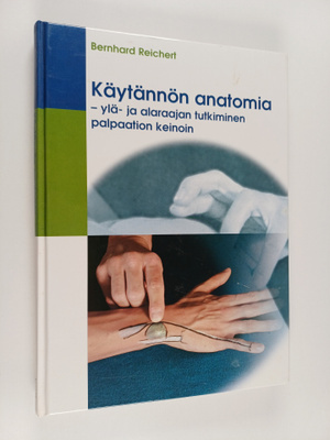 Bernhard Reichert : Käytännön anatomia : ylä- ja alaraaja...