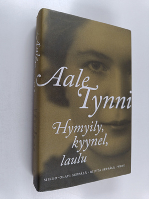 Mikko-Olavi Seppälä ym. : Aale Tynni : hymyily, kyynel, l...
