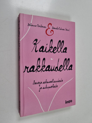 Johanna Korhonen ym. : Kaikella rakkaudella : sanoja seks...