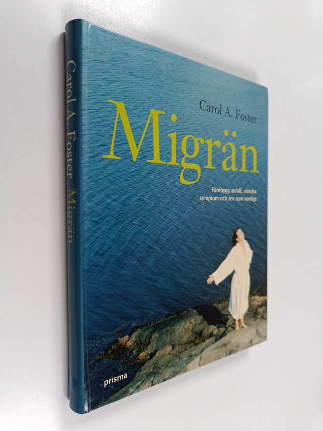Carol A. Foster : Migrän : förebygg anfall, minska sympto...