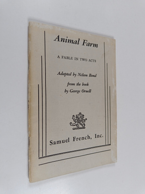 Nelson Slade Bond : Animal Farm - A Fable in Two Acts