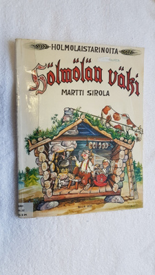 Hölmölän väki - Hölmöläistarinoita Sirola Martti