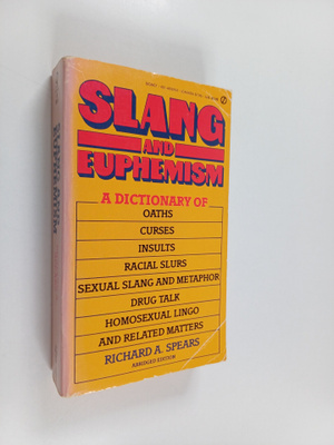Slang and euphemism : a dictionary of oaths, curses, insu...