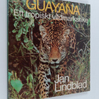 Jan Lindblad : Guayana : ett tropisk vildmarksrike - pikkukuva 1