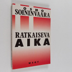 Osmo Soininvaara : Ratkaiseva aika (signeerattu, tekijän ... - pikkukuva 1