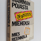 Mies Reenkola : Mammanpojasta naisten mieheksi : muistelm... - pikkukuva 1