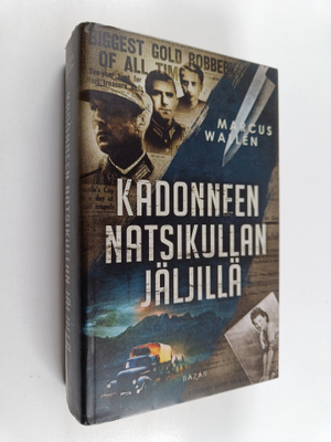 Marcus Wallen : Kadonneen natsikullan jäljillä