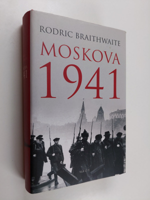 Rodric Braithwaite : Moskova 1941