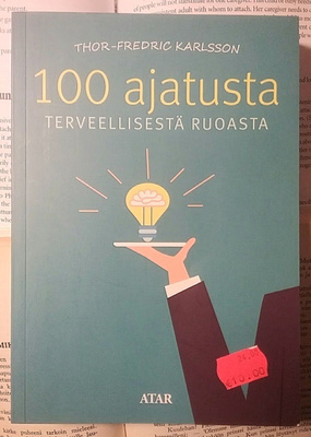 Thor-Fredric Karlsson - 100 ajatusta terveellisestä ruoasta