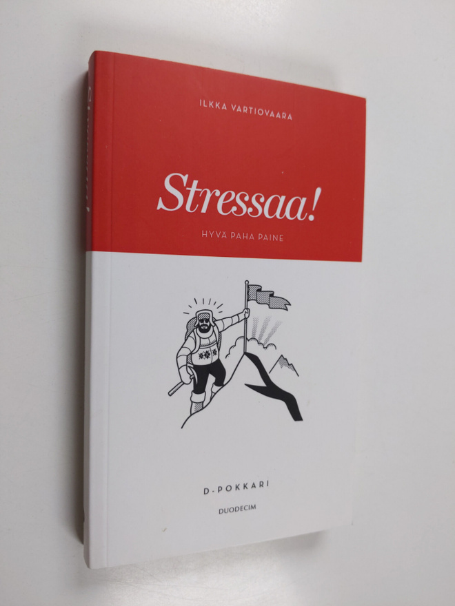 Ilkka Vartiovaara : Stressaa! : hyvä paha paine