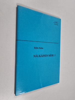Riitta Kuha : Nälkäinen meri 1 : runoja