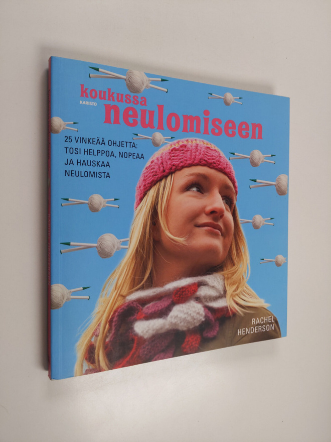 Rachel Henderson : Koukussa neulomiseen : 25 vinkeää ohje...