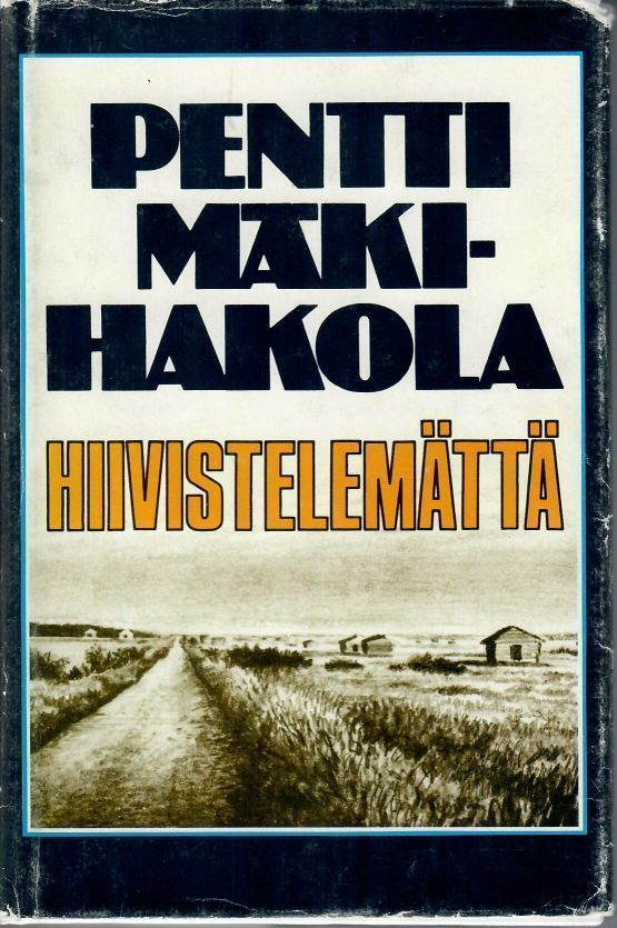 Pentti Mäki-Hakola: Hiivistelemättä - kirja vuodelta 1981