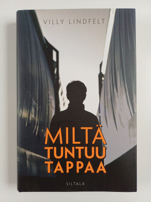 Villy Lindfelt : Miltä tuntuu tappaa