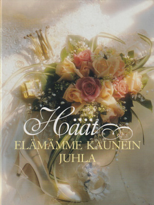 Tuula Salakari: Häät - elämämme kaunein juhla