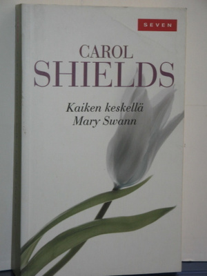 Carol Shields : Kaiken keskellä Mary Swann