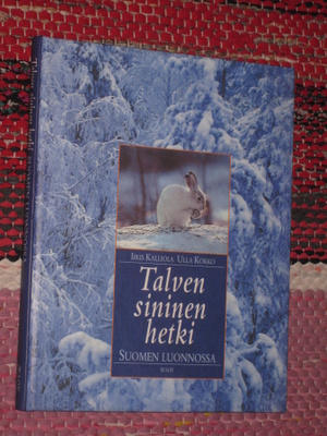 Talven sininen hetki Suomen luonnossa  Kalliola, Iiris