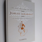 Anu ym. (toim.) Seljavaara : Juhlat alkakoot! : vuotuisia... - pikkukuva 1