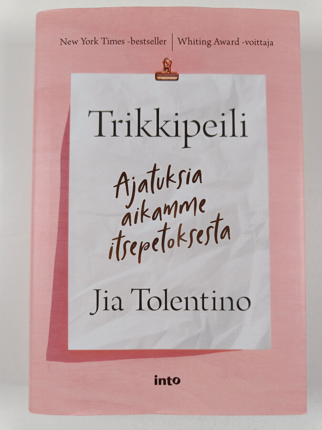 Jia Tolentino : Trikkipeili : ajatuksia aikamme itsepetok...