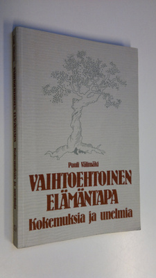 Pauli Välimäki : Vaihtoehtoinen elämäntapa : kokemuksia j...