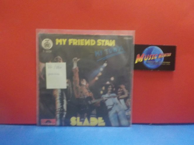 SLADE - MY FRIEND STAN VG-/VG+ YUGOSLAVIA 7"