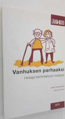 Leena Lähdesmäki : Vanhuksen parhaaksi : hoitaja toiminta...