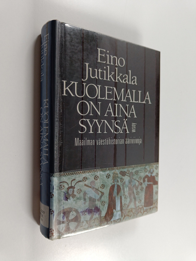 Eino Jutikkala : Kuolemalla on aina syynsä : maailman väe...