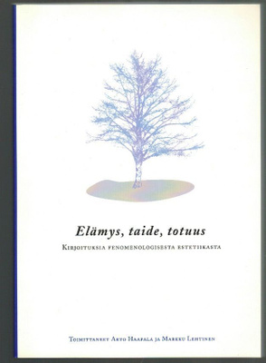 Elämys, taide, totuus - (fenomenologinen estetiikka)