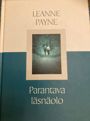 LEANNE PAYNE: PARANTAVA LÄSNÄOLO
