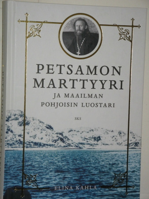 Elina Kahla : PETSAMON MARTTYYRI ja maailman pohjoisin