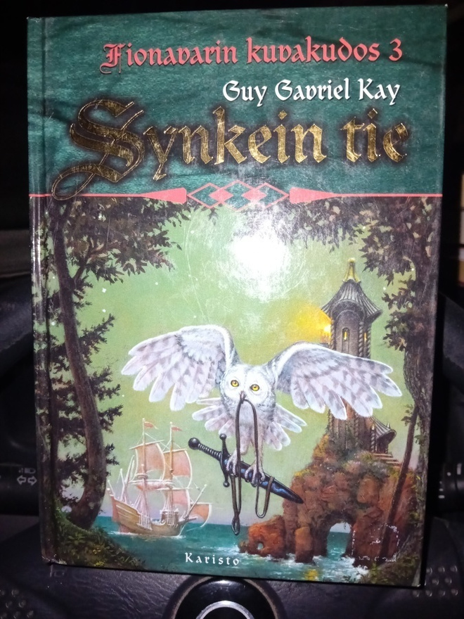 Guy Gabriel Kay : Fionavarin kuvakudos 3 Synkein tie ( SIS P