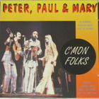 Peter, Paul & Mary • C'mon Folks CD - pikkukuva 1