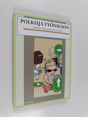 Heikki Takala ym. : Polkuja työniloon