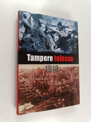 Timo Malmi ym. : Tampere tulessa 1918