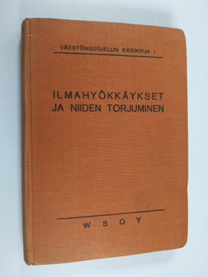 Väestönsuojelun käsikirja, 1 - Ilmahyökkäykset ja niiden ...