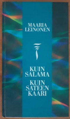 Maaria Leinonen: Kuin salama kuin sateenkaari