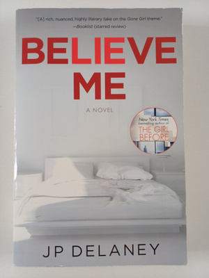 JP Delaney : Believe Me - A Novel
