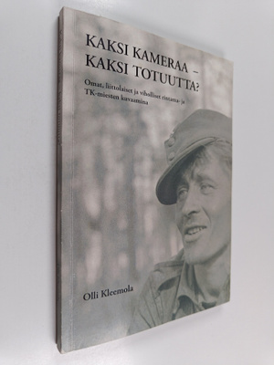 Olli Kleemola : Kaksi kameraa - kaksi totuutta? : omat, l...