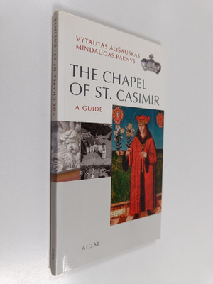 Vytautas Alisauskas ym. : The Chapel of St. Casimir : a g...