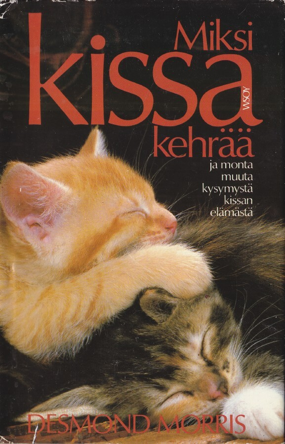 Desmond Morris: Miksi kissa kehrää (sid.1p. Wsoy 1987)