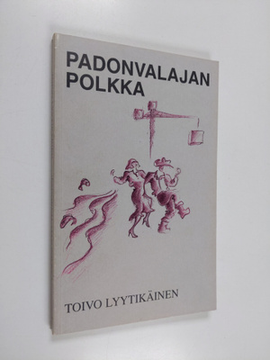 Toivo Lyytikäinen : Padonvalajan polkka (signeerattu, tek...