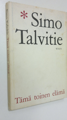 Simo Talvitie : Tämä toinen elämä : Päiväkirja paluusta e...