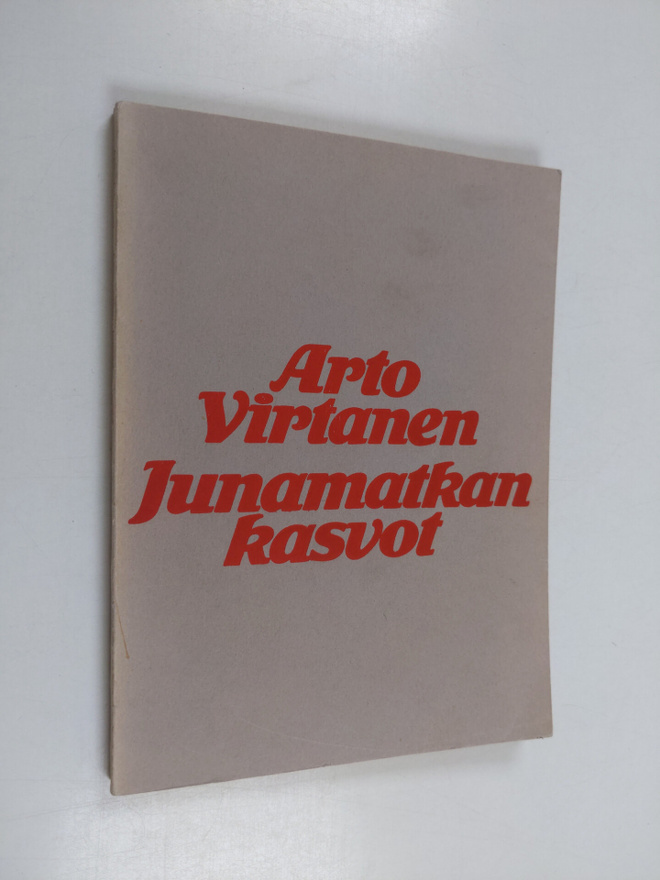 Arto Virtanen : Junamatkan kasvot : kaksi runoelmaa