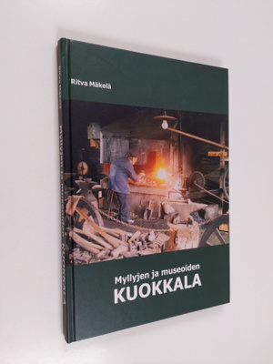 Ritva Mäkelä : Myllyjen ja museoiden Kuokkala
