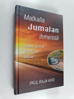 Paul Raja-aho : Matkalla Jumalan ihmeissä : Hannu ja Arja...