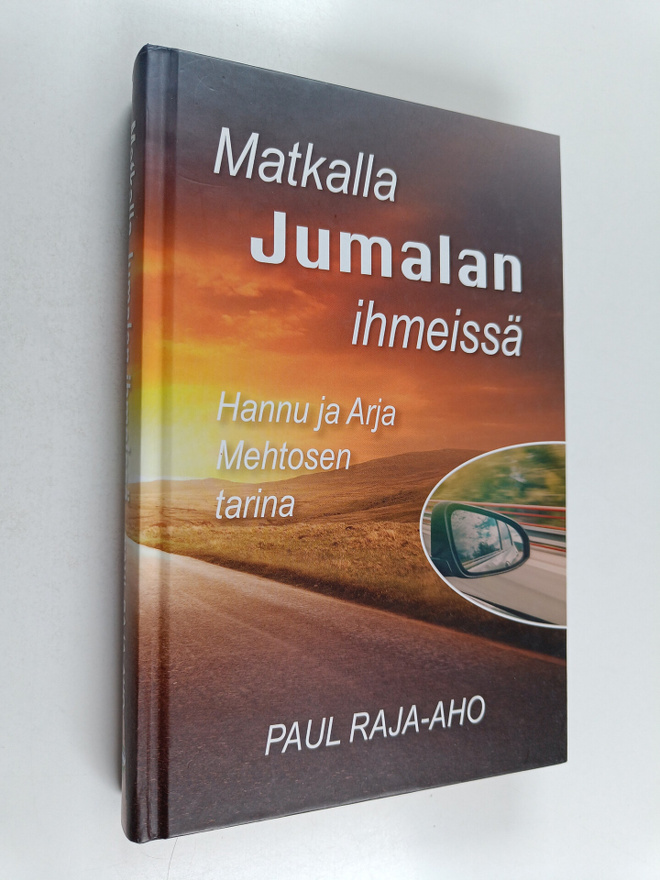 Paul Raja-aho : Matkalla Jumalan ihmeissä : Hannu ja Arja...