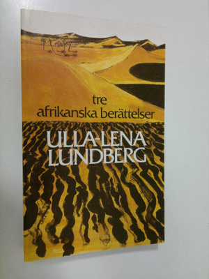 Ulla-Lena Lundberg : Tre afrikanska berättelser