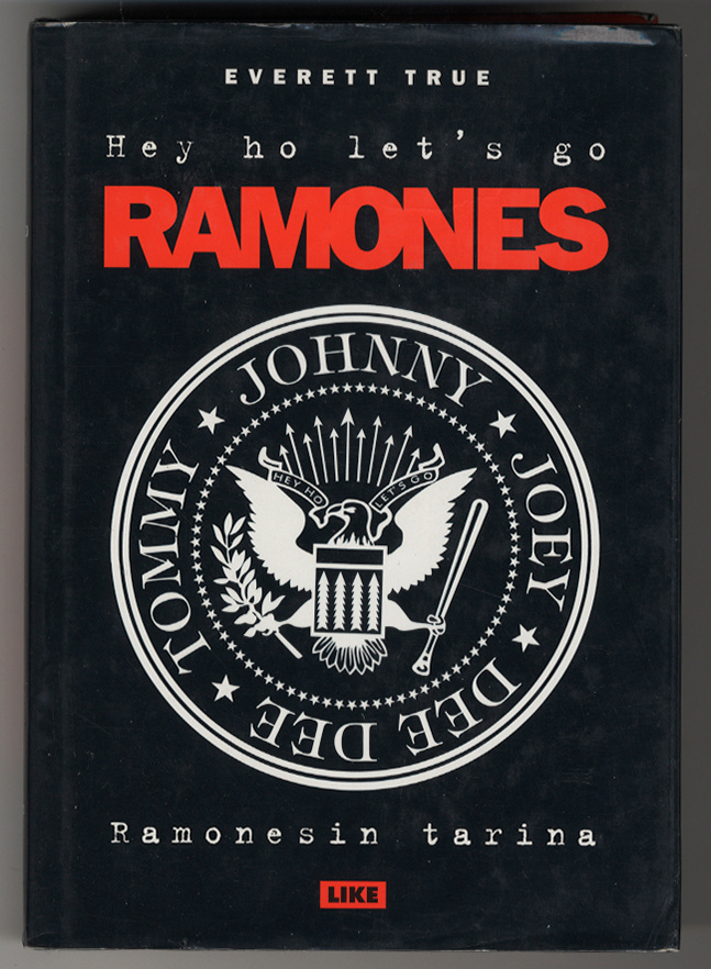 Everett True: Hey ho let's go: Ramonesin tarina